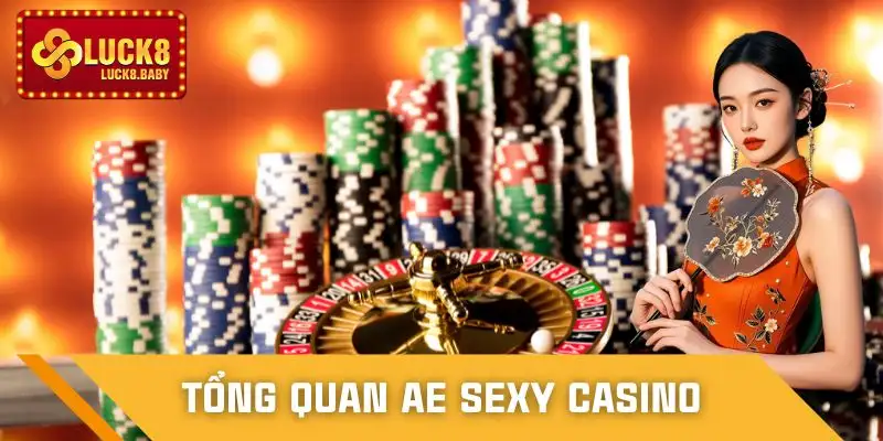 AE Sexy Casino Luck8 có dealer xinh đẹp, livestream chân thực