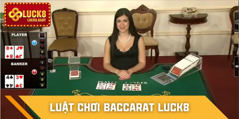 Hướng dẫn đầy đủ luật chơi Baccarat