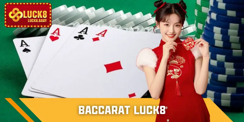 Baccarat Luck8 - Bí Quyết Vào Tiền An Toàn, Hiệu Quả