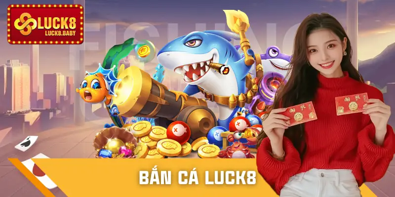 Bắn Cá Luck8 - Chiến Thuật Săn Boss Chuẩn, Thắng Đều