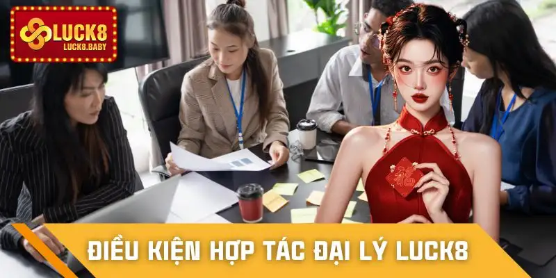 dai-ly-luck8-dieu-kien-hop-tac