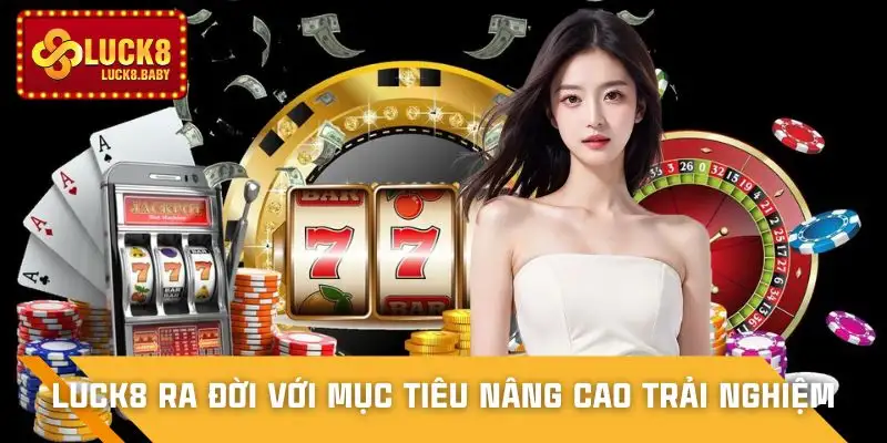 Dấu mốc hình thành và phát triển của LUCK8