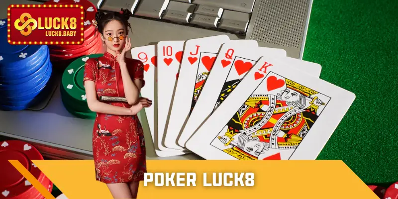 Poker Luck8 - Bật Mí Chiến Thuật Vào Bàn Thắng Lớn