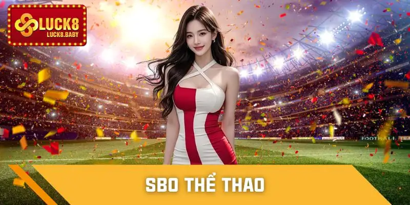 SBO Thể Thao LUCK8 - Nhà Cung Cấp Ổn Định Nhất 2026