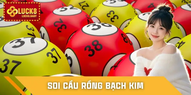 Soi Cầu Rồng Bạch Kim - Bí Quyết Bắt Chuỗi Chuẩn Xác