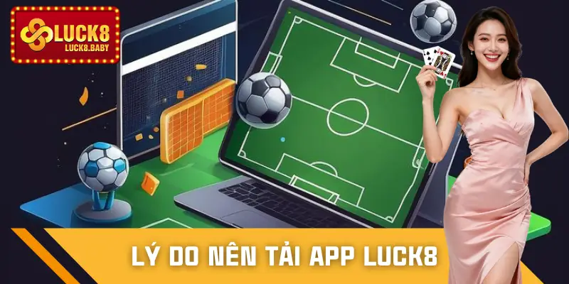 tai-app-luck8-ly-do