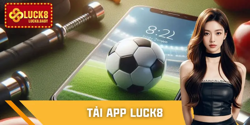 Tải App Luck8 - Các Bước Cài Đặt Đơn Giản Cho Người Mới